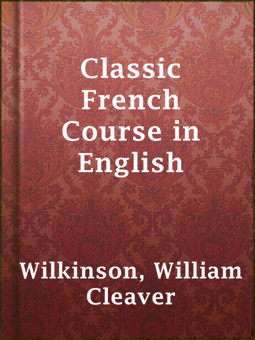 Title details for Classic French Course in English by William Cleaver Wilkinson - Available